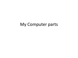 My Computer parts