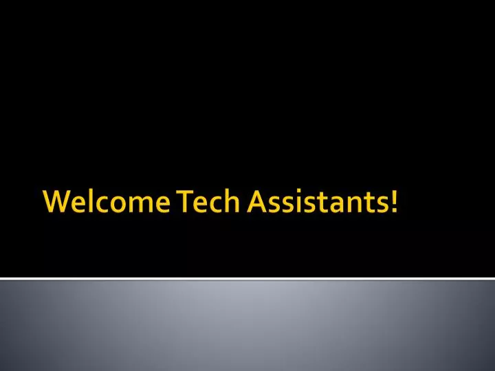 welcome tech assistants