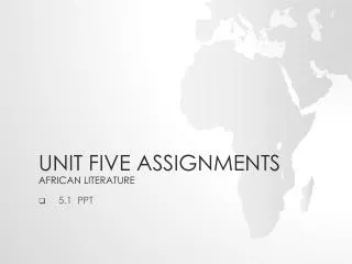 Unit Five Assignments African Literature