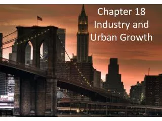 Chapter 18 Industry and Urban Growth
