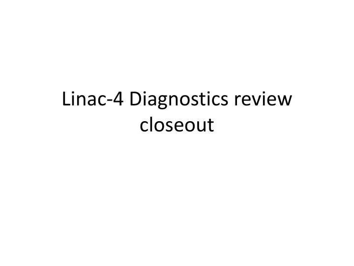 linac 4 diagnostics review closeout
