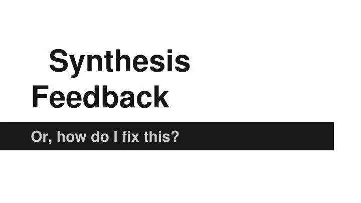 synthesis feedback