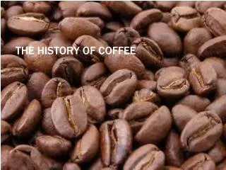 THE HISTORY OF COFFEE