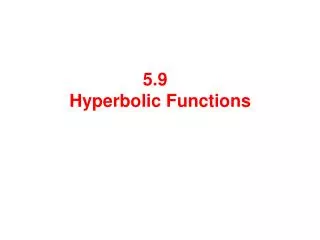 5.9 Hyperbolic Functions