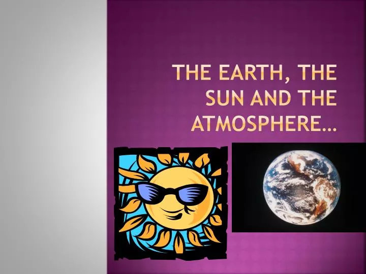 the earth the sun and the atmosphere