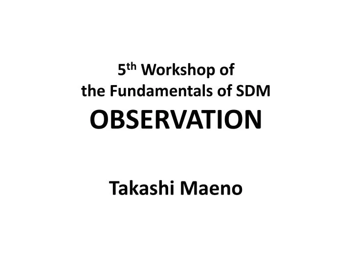 5 th workshop of the f undamentals of sdm observation