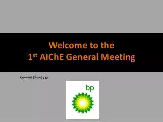 Welcome to the 1 st AIChE General Meeting