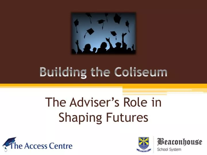 building the coliseum the adviser s role in shaping futures