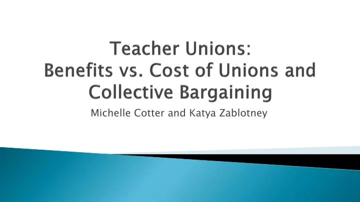 teacher unions benefits vs cost of unions and collective bargaining