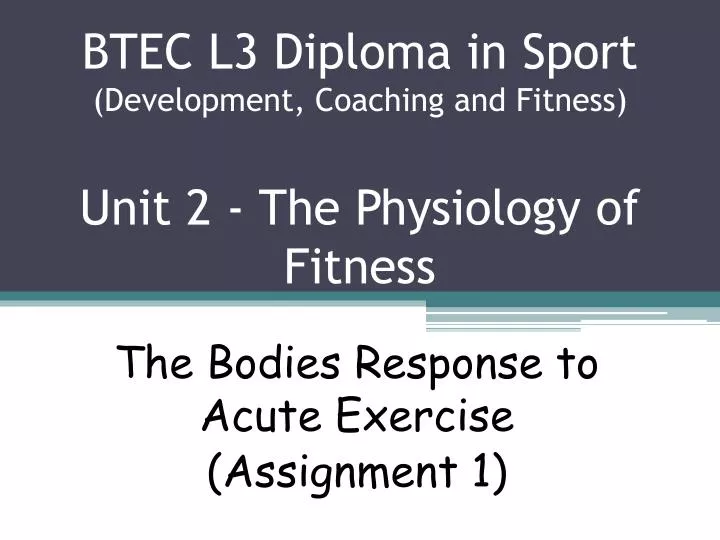btec l3 diploma in sport development coaching and fitness unit 2 the physiology of fitness