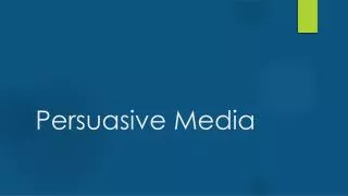 Persuasive Media