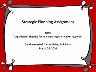 Strategic Planning Assignment LI805 Organization Theories for Administering Information Agencies