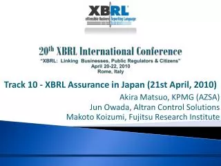 Track 10 - XBRL Assurance in Japan (21st April, 2010) Akira Matsuo, KPMG (AZSA)
