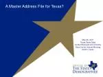 A Master Address File for Texas? - slide 1