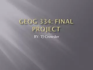 GEOG 334: FINAL PROJECT