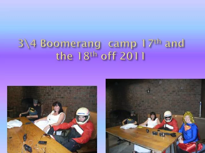 3 4 boomerang camp 17 th and the 18 th off 2011