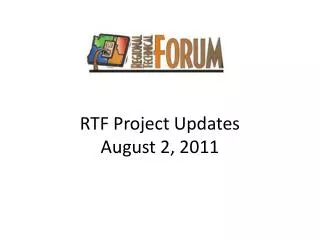 RTF Project Updates August 2, 2011