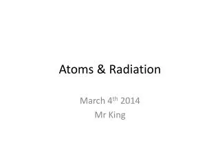 Atoms &amp; Radiation