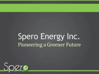 Spero Energy Inc. Pioneering a Greener Future