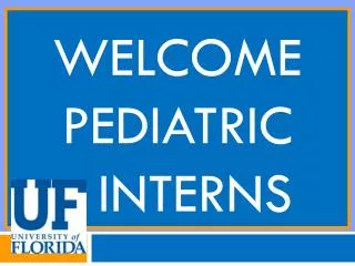 Welcome pediatric 	interns
