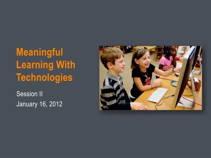 meaningful learning with technologies