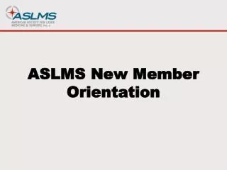 ASLMS New Member Orientation