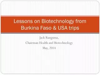 Lessons on Biotechnology from Burkina F aso &amp; USA trips