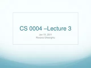 CS 0004 –Lecture 3