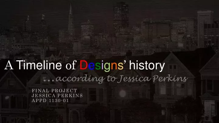a timeline of d e s i g n s h istory according to jessica perkins
