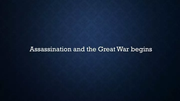 assassination and the great war begins