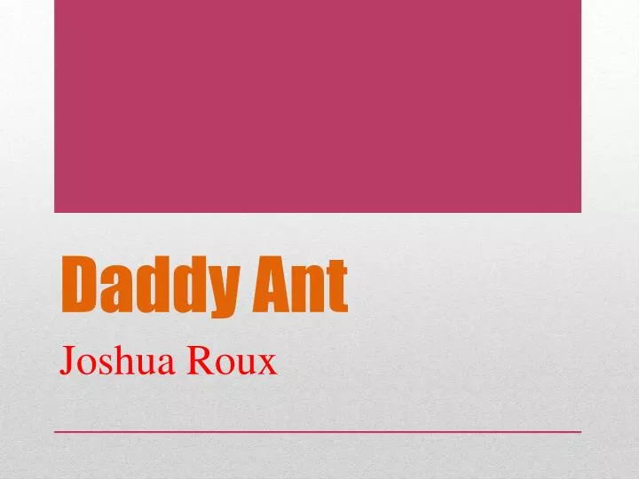 daddy ant