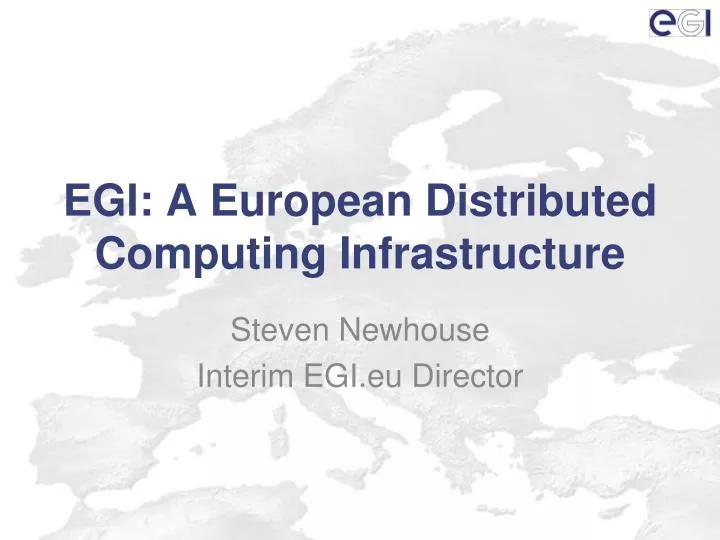 egi a european distributed computing infrastructure