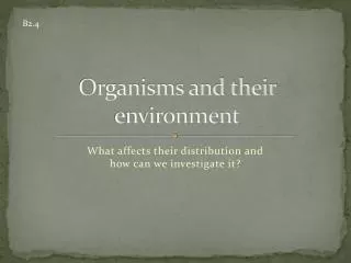 Organisms and their environment