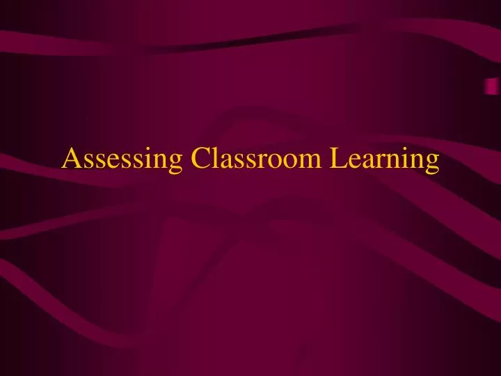 assessing classroom learning