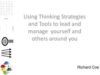 Using Thinking Strategies and Tools to lead and manage yourself and others around you