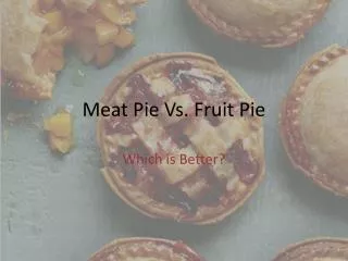 Meat Pie Vs. Fruit Pie
