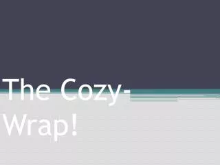 The Cozy-Wrap!