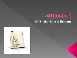 - -NiTROGEN :)