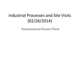 Industrial Processes and S ite V isits ( 02/26/2014)