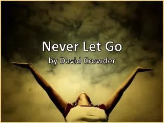 Never Let Go by David Crowder