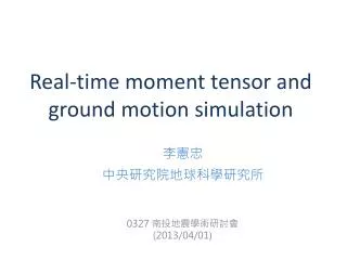 real time moment tensor and ground motion simulation