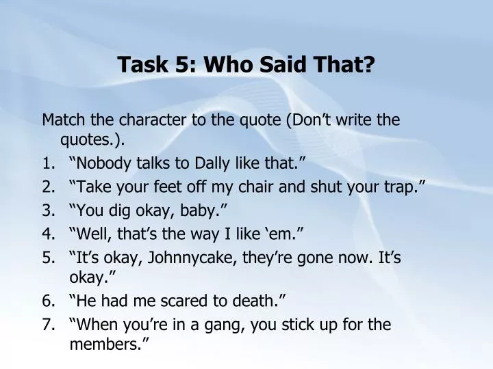 task 5 who said that
