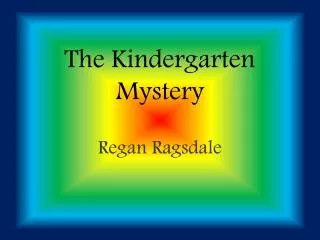 The Kindergarten Mystery