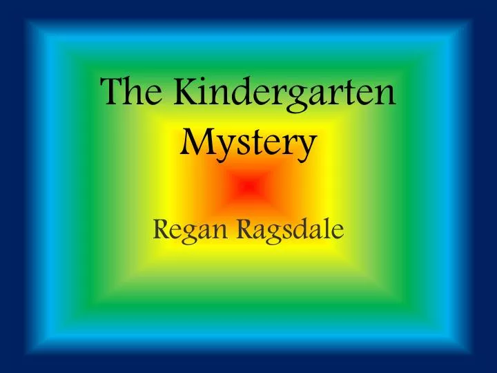 the kindergarten mystery