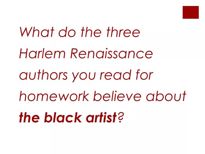 what do the three harlem renaissance authors you read for homework believe about the black artist