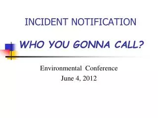 INCIDENT NOTIFICATION WHO YOU GONNA CALL?