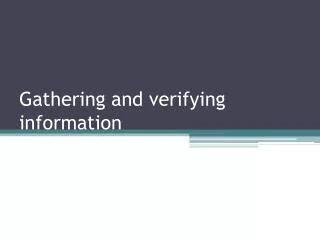 Gathering and verifying information