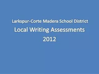 Larkspur-Corte Madera School District Local Writing Assessments 2012