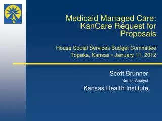 Scott Brunner Senior Analyst Kansas Health Institute