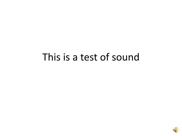 this is a test of sound